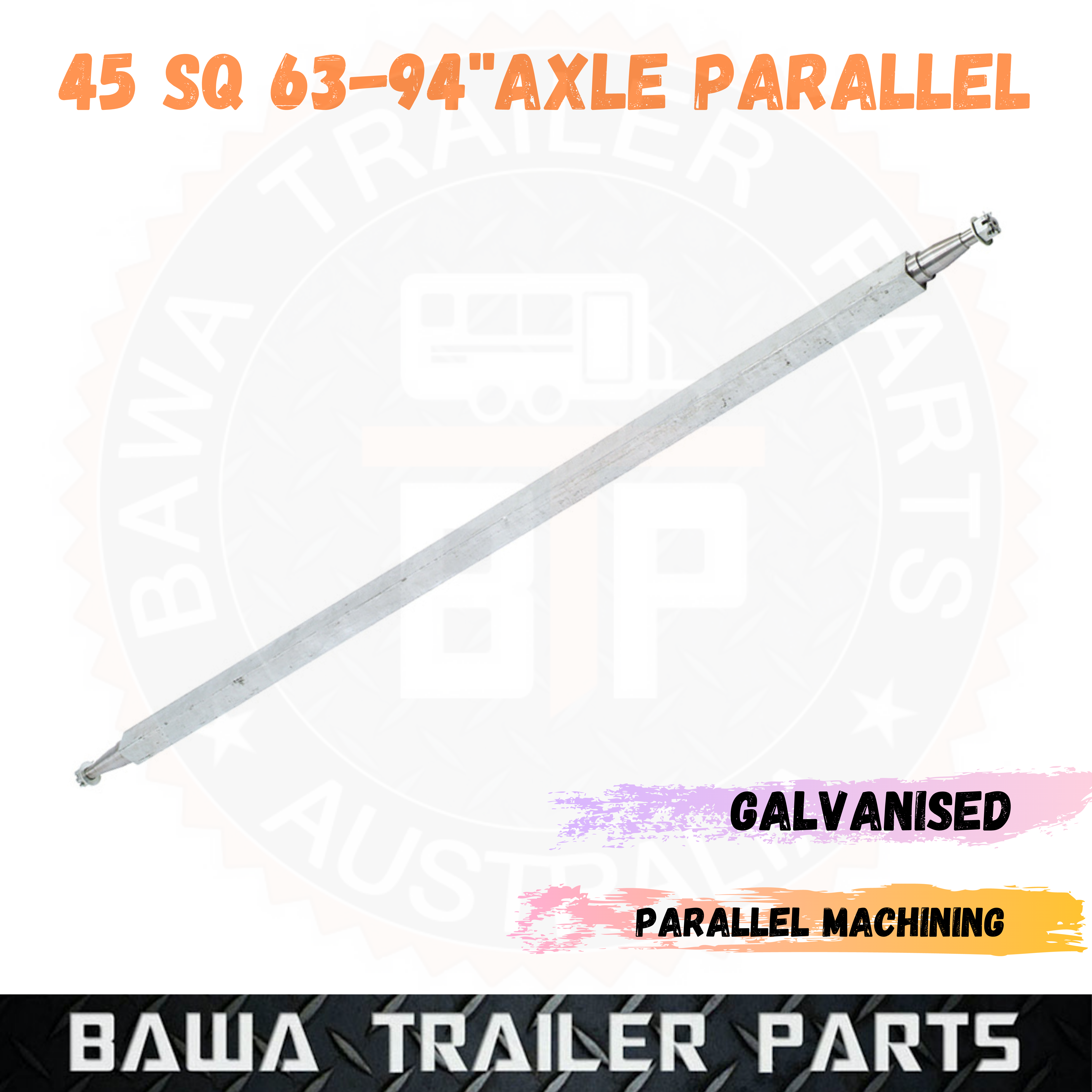 GALVANISED 45mm Square Axle Parallel 63" - 94" Long 1.5T Rated